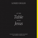 At the Table with Jesus by Louie Giglio