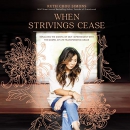 When Strivings Cease by Ruth Chou Simons