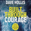 Built Through Courage by Dave Hollis