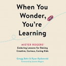 When You Wonder, You're Learning by Gregg Behr