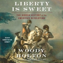Liberty Is Sweet by Woody Holton