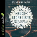 The Buck Stops Here: Wisdom, Humor, and Tales for the Trail by Steve Chapman