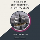 The Life of John Thompson, a Fugitive Slave by John Thompson