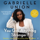 You Got Anything Stronger? by Gabrielle Union