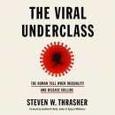 The Viral Underclass by Steven W. Thrasher
