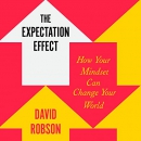 The Expectation Effect by David Robson