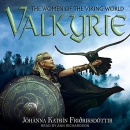 Valkyrie: The Women of the Viking World by Johanna Katrin Frioriksdottir