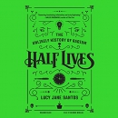 Half Lives: The Unlikely History of Radium by Lucy Jane Santos