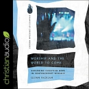 Worship and the World to Come by Glenn  Packiam