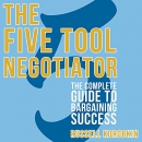 The Five Tool Negotiator by Russell Korobkin