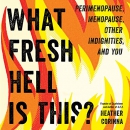 What Fresh Hell Is This? by Heather Corinna