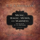 Music, Magic, Muses, and Madness by E.T.A. Hoffmann