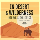 In Desert & Wilderness by Henryk Sienkiewicz