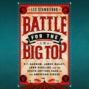 Battle for the Big Top by Les Standiford