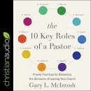 The 10 Key Roles of a Pastor by Gary L. McIntosh