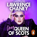 Drag Queen of Scots by Lawrence Chaney