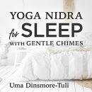 Yoga Nidra for Sleep with Gentle Chimes by Uma Dinsmore-Tuli