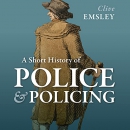 A Short History of Police and Policing by Clive Emsley