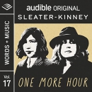 One More Hour: Words and Music by Sleater-Kinney