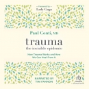 Trauma: The Invisible Epidemic by Paul Conti