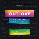 Outlove: A Queer Christian Survival Story by Julie Rodgers