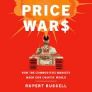Price Wars: How the Commodities Markets Made Our Chaotic World by Rupert Russell