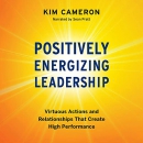 Positively Energizing Leadership by Kim Cameron