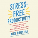 Stress-Free Productivity by Alice Boyes