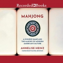 Mahjong: A Chinese Game and the Making of Modern American Culture by Annelise Heinz