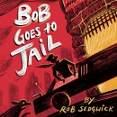 Bob Goes to Jail by Rob Sedgwick