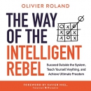 The Way of the Intelligent Rebel by Olivier Roland