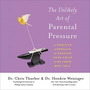 The Unlikely Art of Parental Pressure by Christopher Thurber