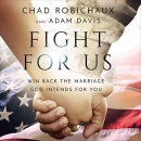 Fight for Us: Win Back the Marriage God Intends for You by Chad Robichaux