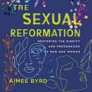 The Sexual Reformation by Aimee Byrd