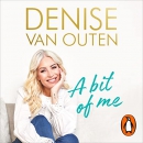 A Bit of Me: From Basildon to Broadway, and Back by Denise Van Outen