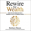 Rewire for Wealth by Barbara Huson