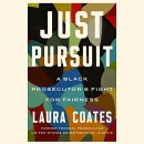 Just Pursuit: A Black Prosecutor's Fight for Fairness by Laura Coates
