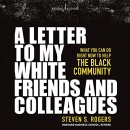 A Letter to My White Friends and Colleagues by Steven Rogers