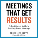 Meetings That Get Results by Terrence Metz