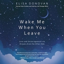 Wake Me When You Leave by Elisa Donovan