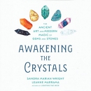 Awakening the Crystals by Sandra Mariah Wright