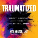 Traumatized by Kati Morton