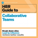 HBR Guide to Collaborative Teams by Harvard Business Review