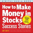 How to Make Money in Stocks Success Stories by Amy Smith