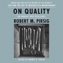 On Quality: An Inquiry into Excellence by Robert M. Pirsig