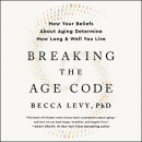 Breaking the Age Code by Becca Levy