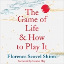 The Game of Life and How to Play It by Florence Shinn