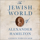 The Jewish World of Alexander Hamilton by Andrew Porwancher