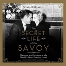 The Secret Life of the Savoy by Olivia Williams