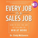 Every Job Is a Sales Job by Cindy McGovern